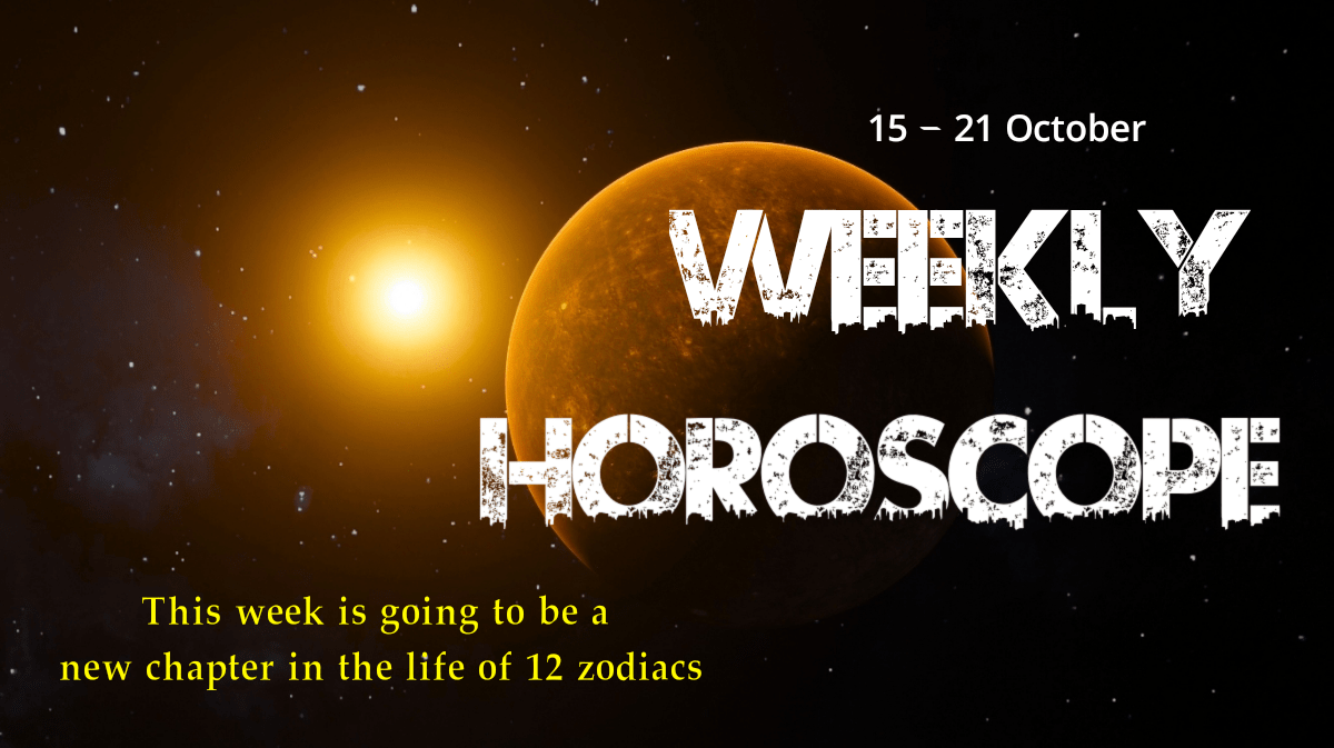 weekly horoscope 15 - 21 october 2025