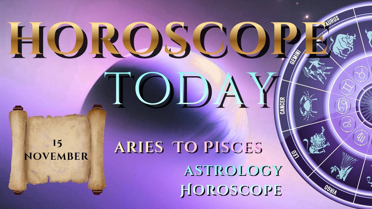 horoscope today 15 november 2025