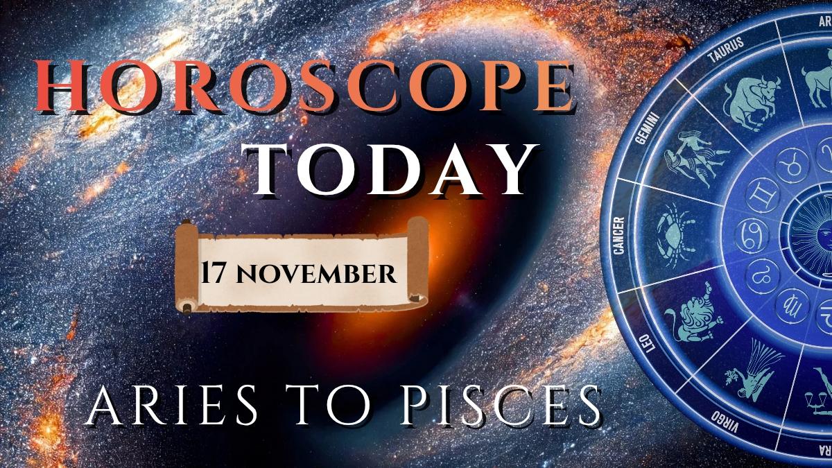 horoscope today 17 november 2025